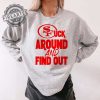 San Francisco 49Ers Sweatshirt Sfuck Around And Find Out