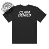 DENY DEFEND DEPOSE Claim Denied Shirt Two Sides