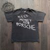 Need Money For Porsche Shirt