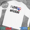 I Love Ericdao Shirt Fun And Unique Graphic Tee fireartee 1 1