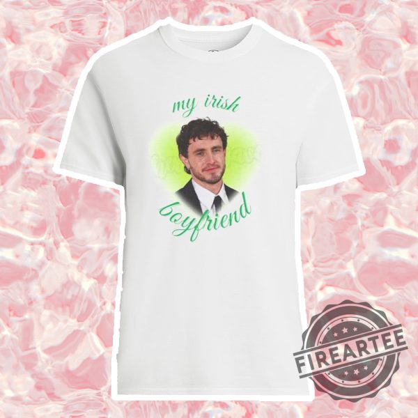 Paul Mescal I Love My Irish Boyfriend Unisex Shirt