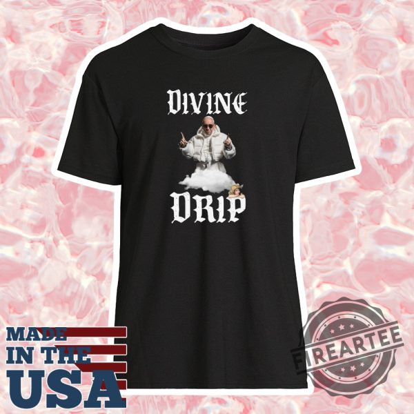 Divine Drip Pope Francis Tshirt