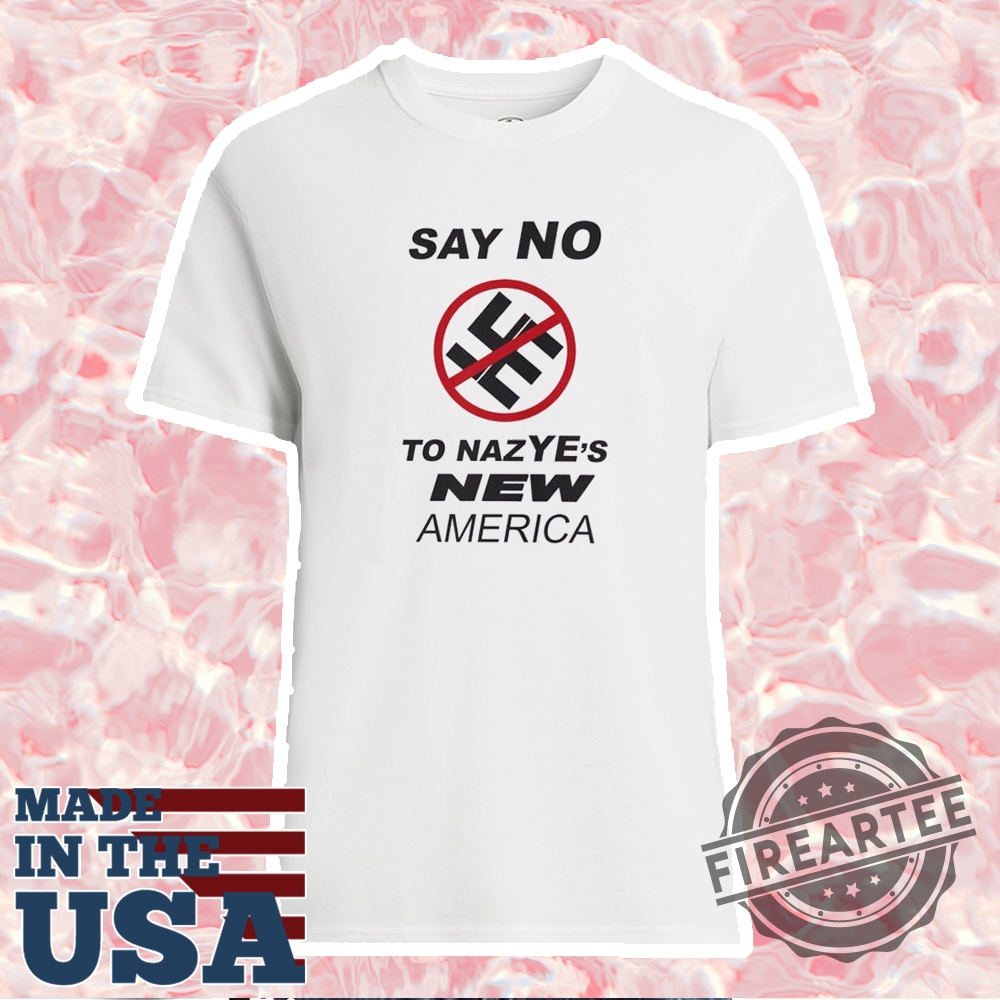 Say No To Nazyes New America Shirt