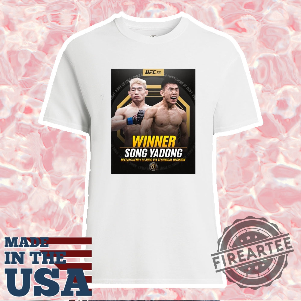 Poster Ufc Fight Night Winner Song Yadong Defeats Henry Cejudo Via Technical Decision Home Of Fight Tshirt