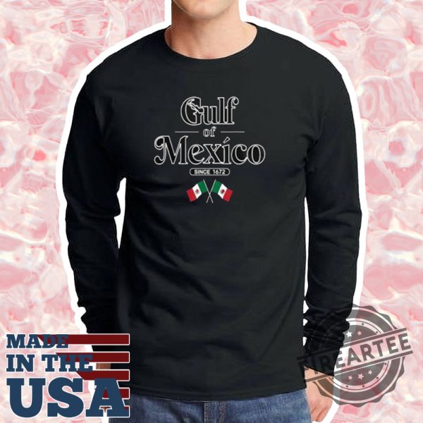 Gulf Of Mexico Since 1672 Mexican Flag Tshirt