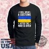I Will Wear A Costume After The War Is Over Support Ukraine Tshirt