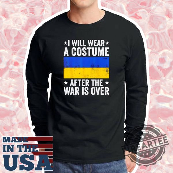 I Will Wear A Costume After The War Is Over Support Ukraine Tshirt