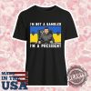 Official Zelensky Im Not A Gambler Im A President Tshirt