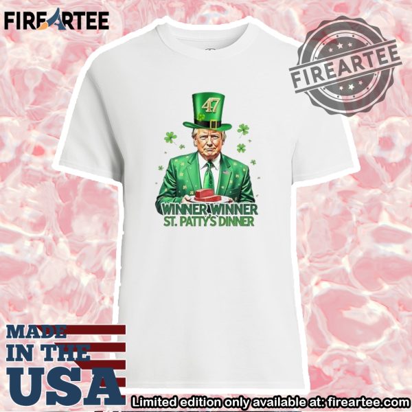 Winner Winner St. Pattys Dinner Trump St Patricks Day Tshirt