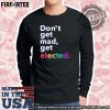 Zoandbehold Dont Get Mad Get Elected Shirt