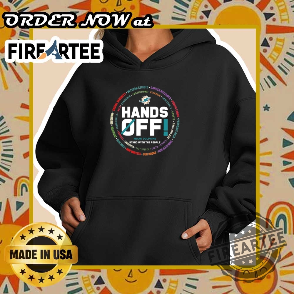 Miami Dolphins Hands Off Stand With The People Tshirt 5 Miami Dolphins hands off stand with the people t-shirt