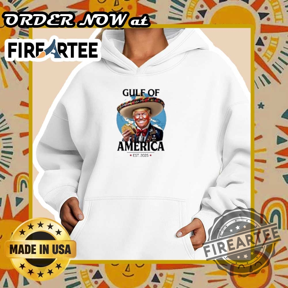 Donald Trump Taco Mexico Gulf Of America 2025 Shirt Humor Usa Tee 5 Donald Trump Taco Mexico Gulf of America 2025 Shirt – Humor USA Tee