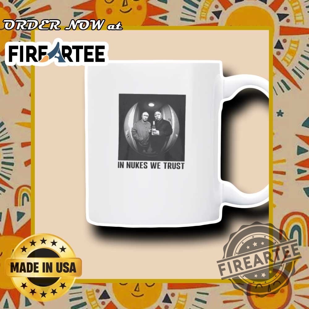 In Nukes We Trust Putin And Kim Jong Un Shirt 7 In nukes we trust Putin and Kim Jong Un shirt
