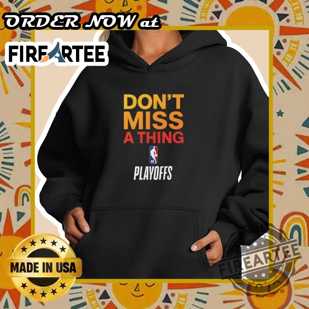 Nba Playoffs 2025 Shirt Dont Miss A Thing Official Fan Tee 5 NBA Playoffs 2025 Shirt – Don’t Miss a Thing Official Fan Tee