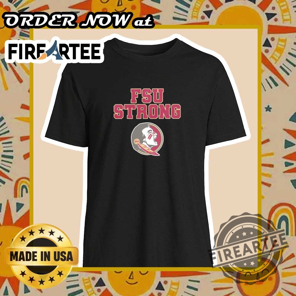 Fsu Strong Shirt Pray For Florida State University