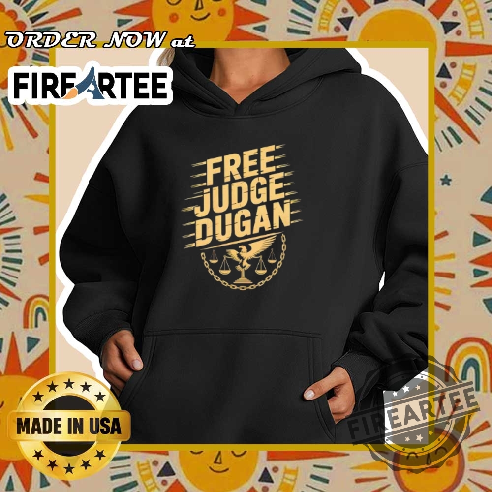 Free Judge Dugan Protect Justice Graphic Tshirt 5 Free Judge Dugan Protect Justice Graphic T-Shirt