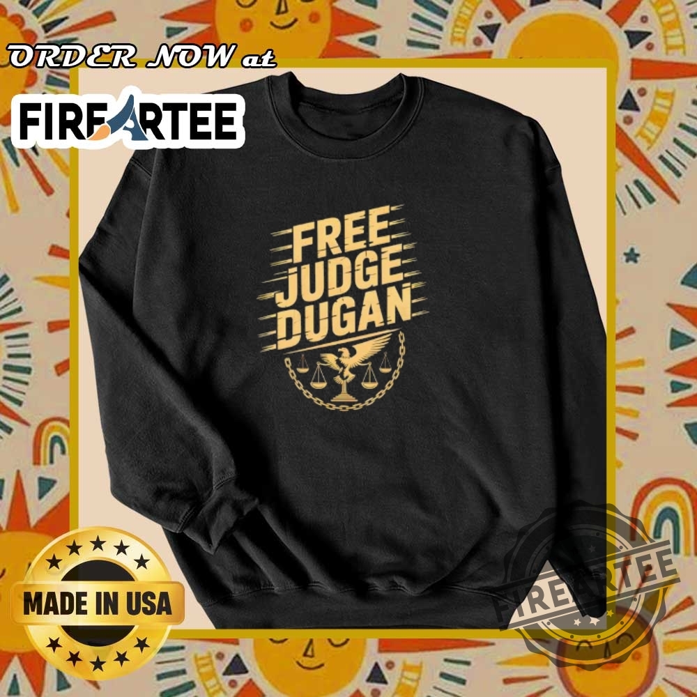 Free Judge Dugan Protect Justice Graphic Tshirt 6 Free Judge Dugan Protect Justice Graphic T-Shirt