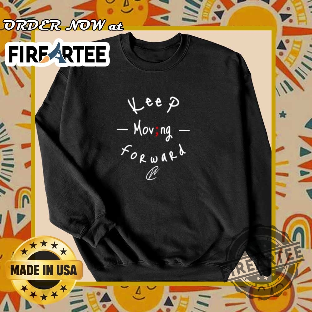 Keep Moving Forward Shirt 6 Keep moving forward shirt