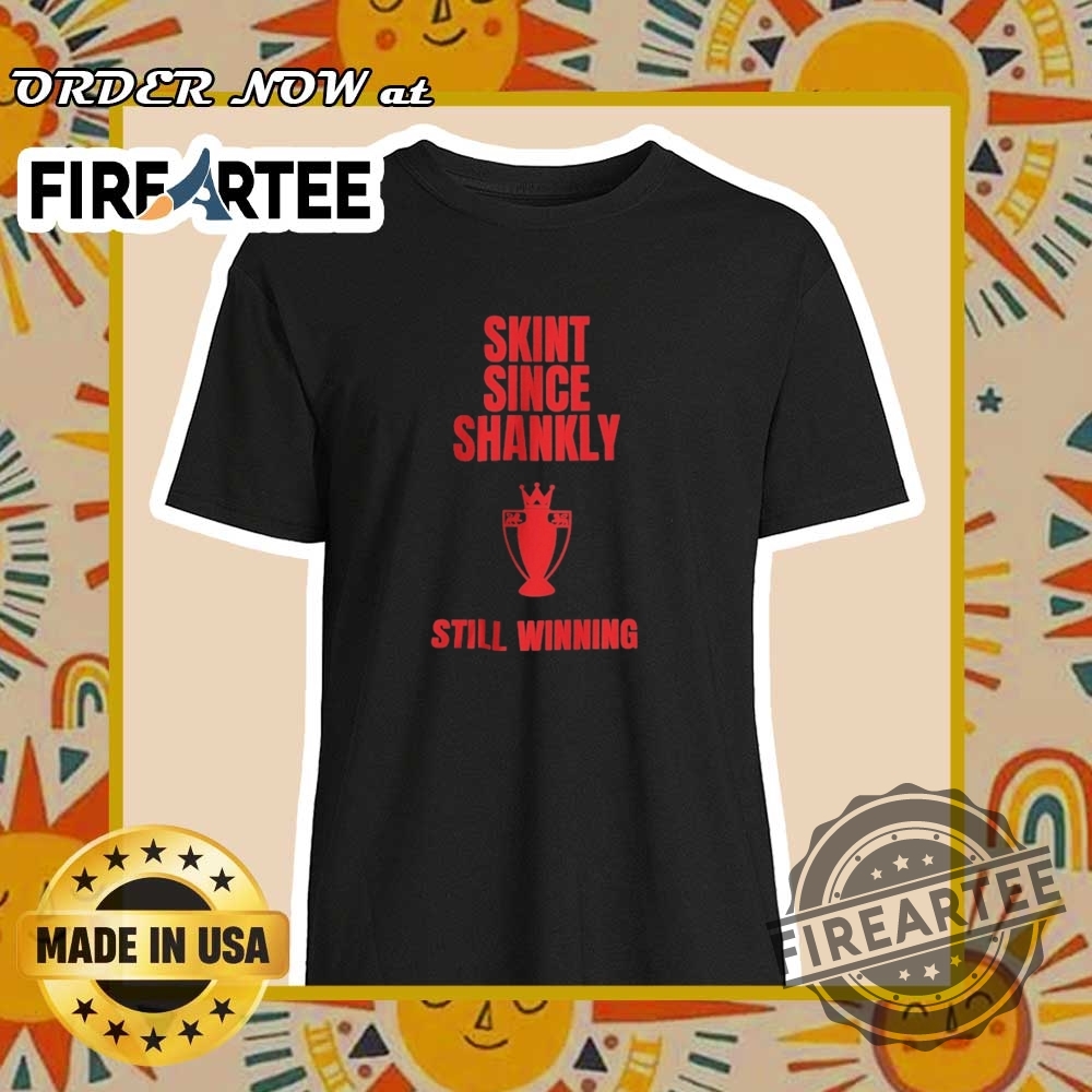 Skint Since Shankly Still Winning Liverpool Champions 2025 Shirt