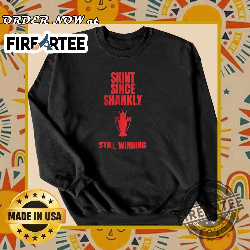 Skint Since Shankly Still Winning Liverpool Champions 2025 Shirt 6 Skint Since Shankly Still Winning Liverpool Champions 2025 Shirt