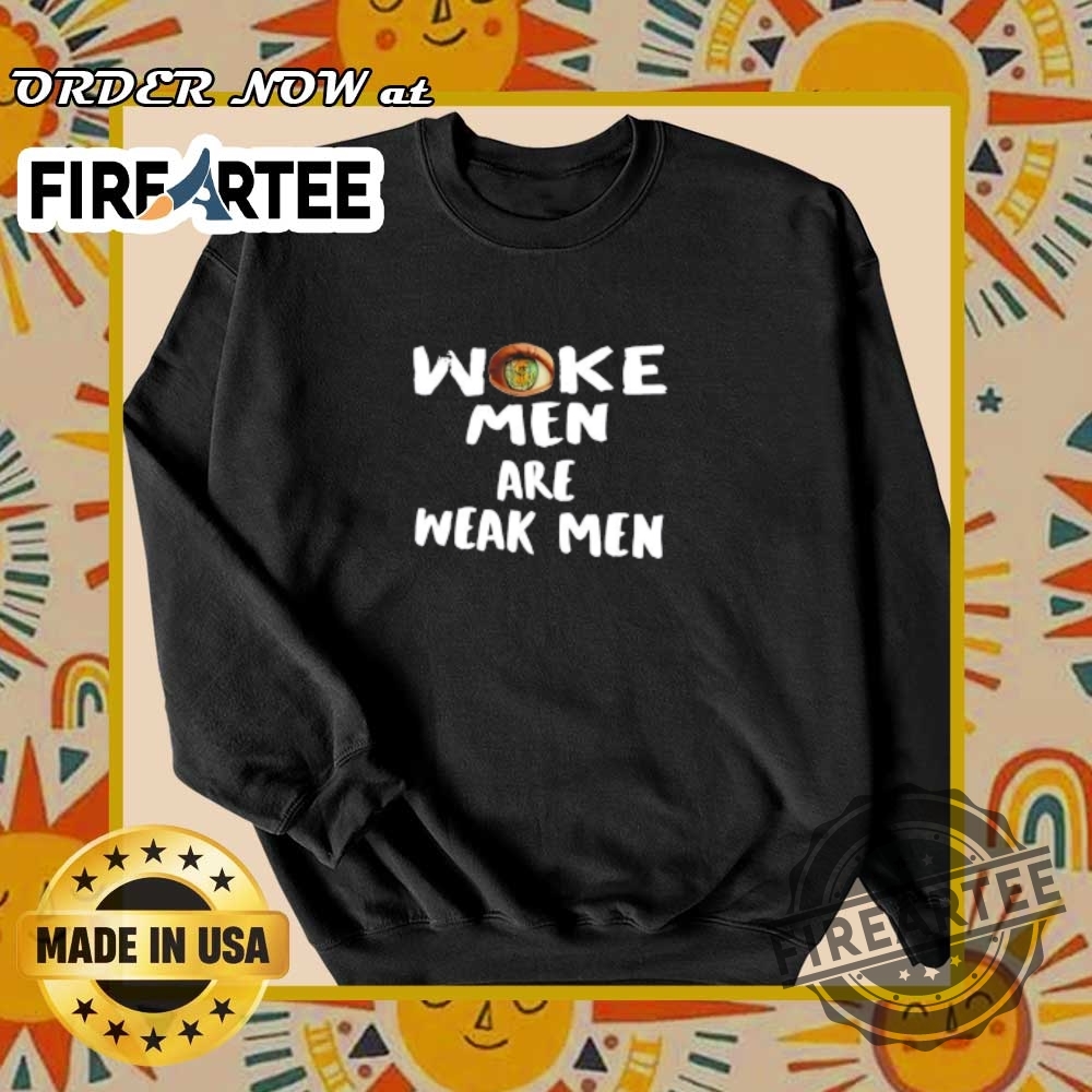Woke Men Are Weak Men Shirt Woke Men Are Weak Men Shirt