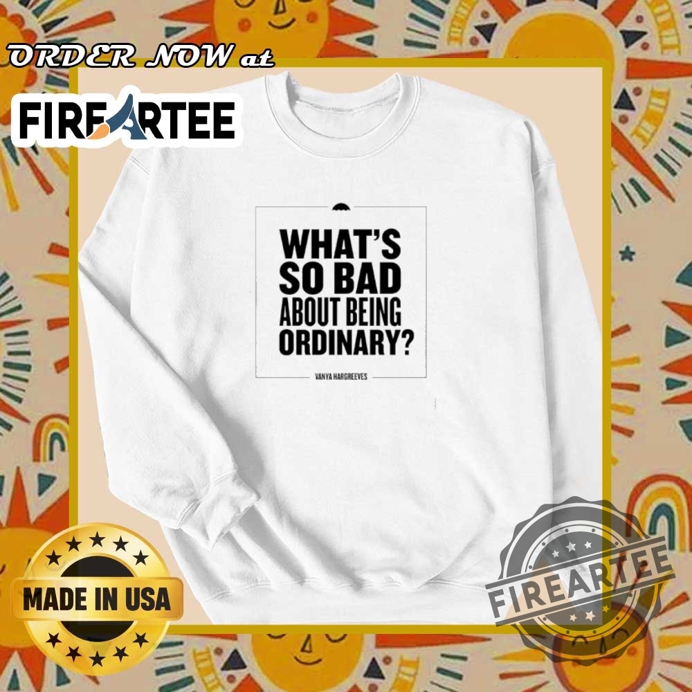 Whats So Bad About Being Ordinary Vanya Hargreeves Tshirts 6 What’s so bad about being ordinary Vanya Hargreeves T-shirts