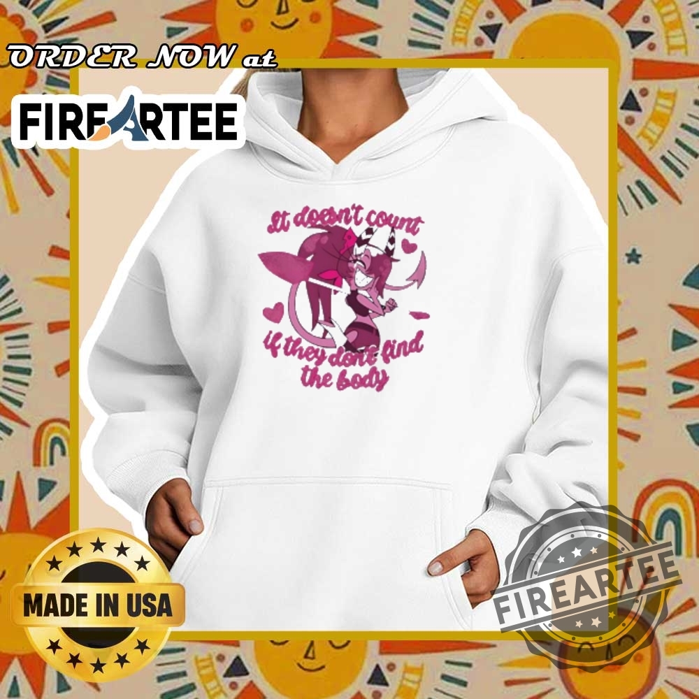 Sallie May Hazbin Hotel It Doessnt Count If They Dont Find The Body Shirt 5 Sallie May Hazbin Hotel it doessn’t count if they don’t find the body shirt