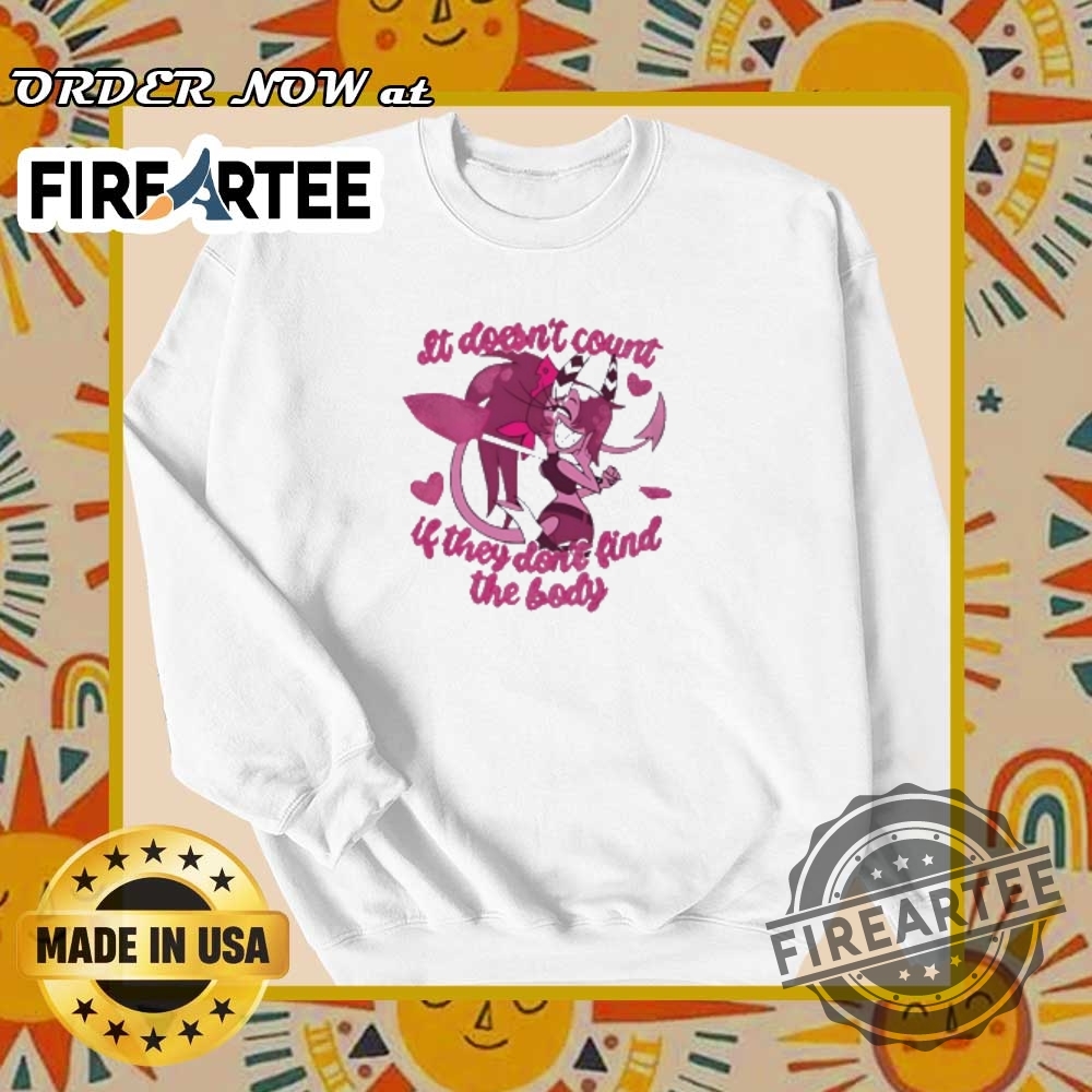 Sallie May Hazbin Hotel It Doessnt Count If They Dont Find The Body Shirt 6 Sallie May Hazbin Hotel it doessn’t count if they don’t find the body shirt