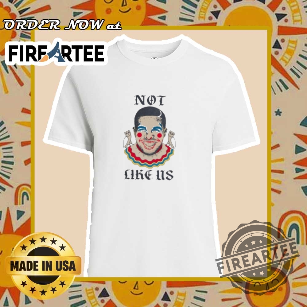 Not Like Us Drake Clown Shirt