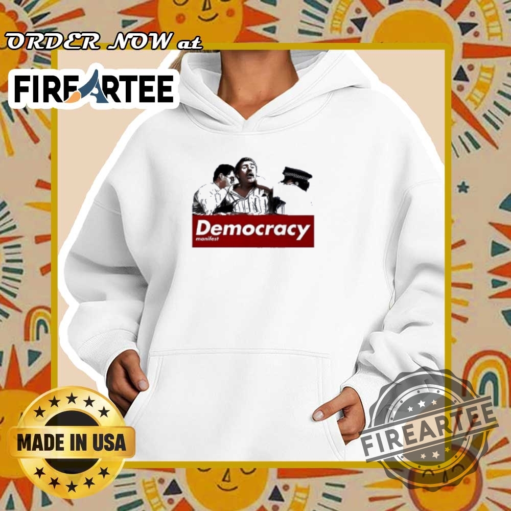 This Is Democracy Manifest Funny Political Meme Tshirt 5 This Is Democracy Manifest Funny Political Meme T-Shirt