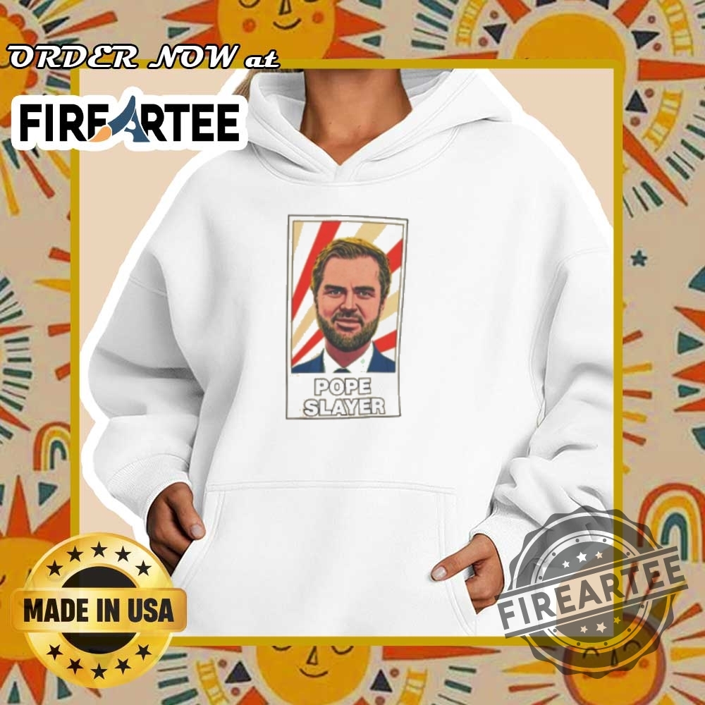 Pope Slayer Jd Vance 2024 Campaign Satire Tshirt 5 Pope Slayer JD Vance 2024 Campaign Satire T-Shirt