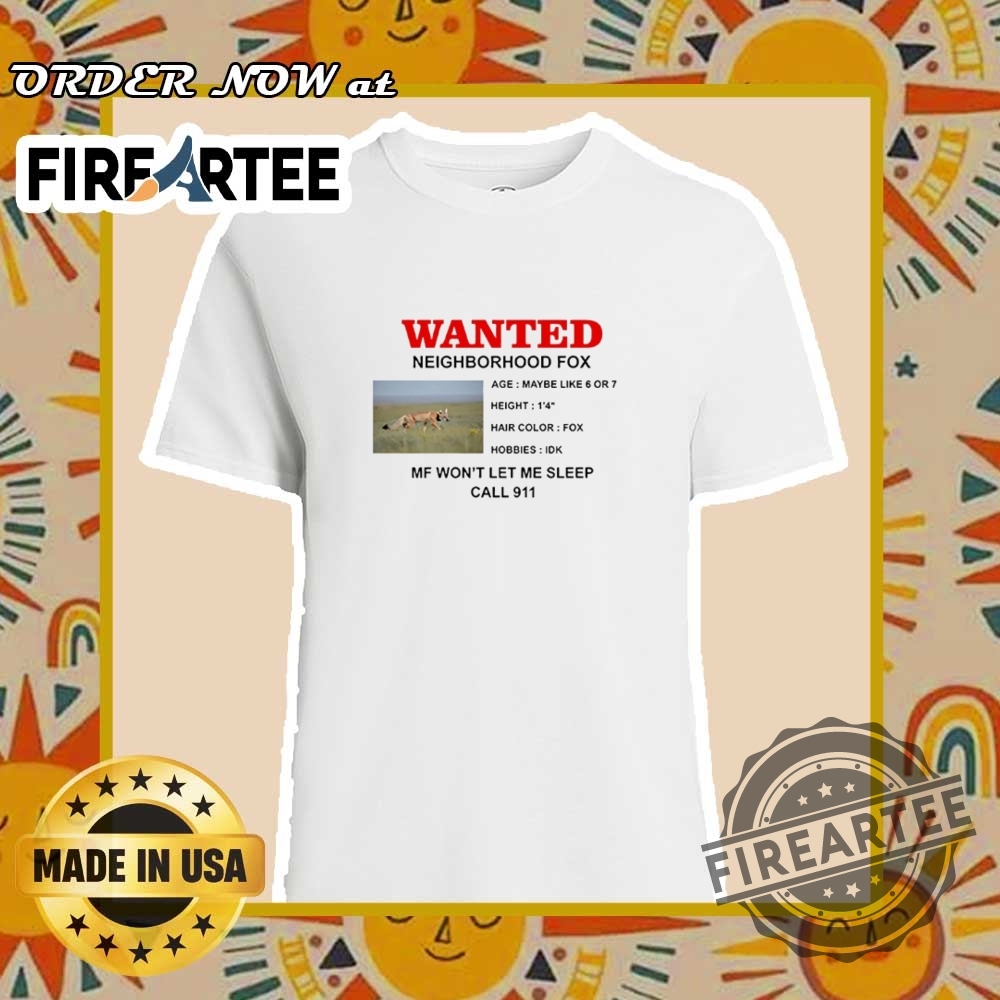 "Top Funny Political and Music Meme T-Shirts for 2024" 11 Wanted Fox In The Neighborhood Funny Call 911 Meme Shirt