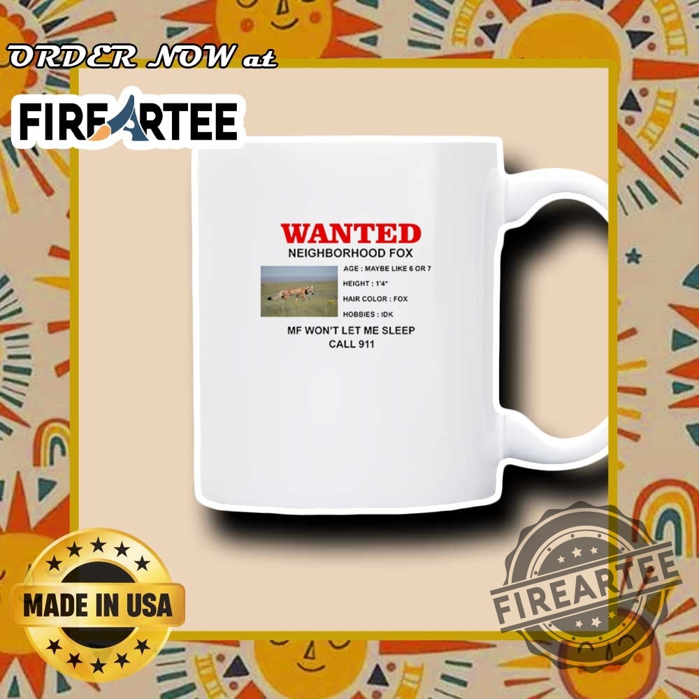 Wanted Fox In The Neighborhood Funny Call 911 Meme Shirt 7 Wanted Fox in the Neighborhood Funny Call 911 Meme Shirt