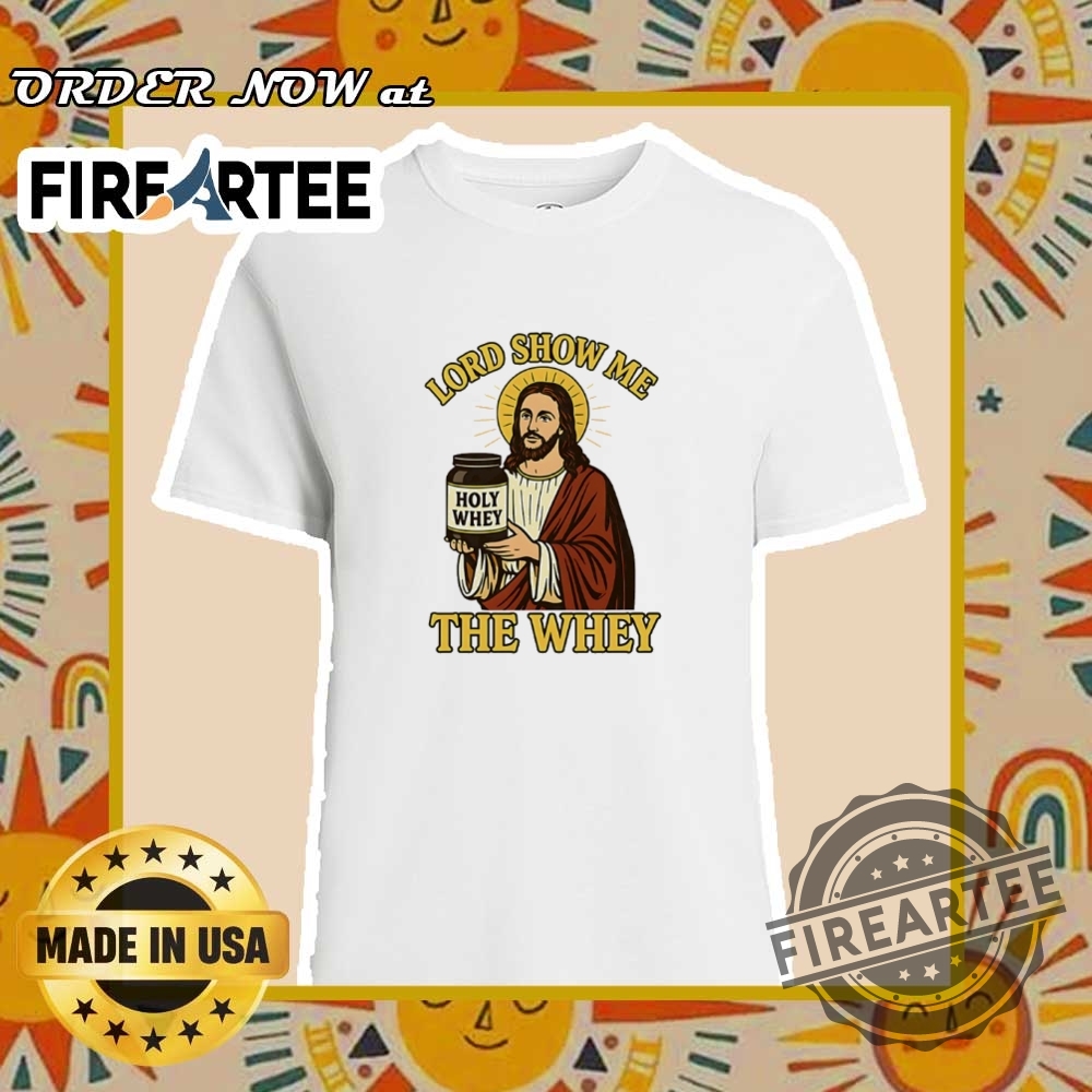"Top Funny Political and Music Meme T-Shirts for 2024" 14 Lord Show Me The Whey Jesus Gym Faith Meme Tshirt