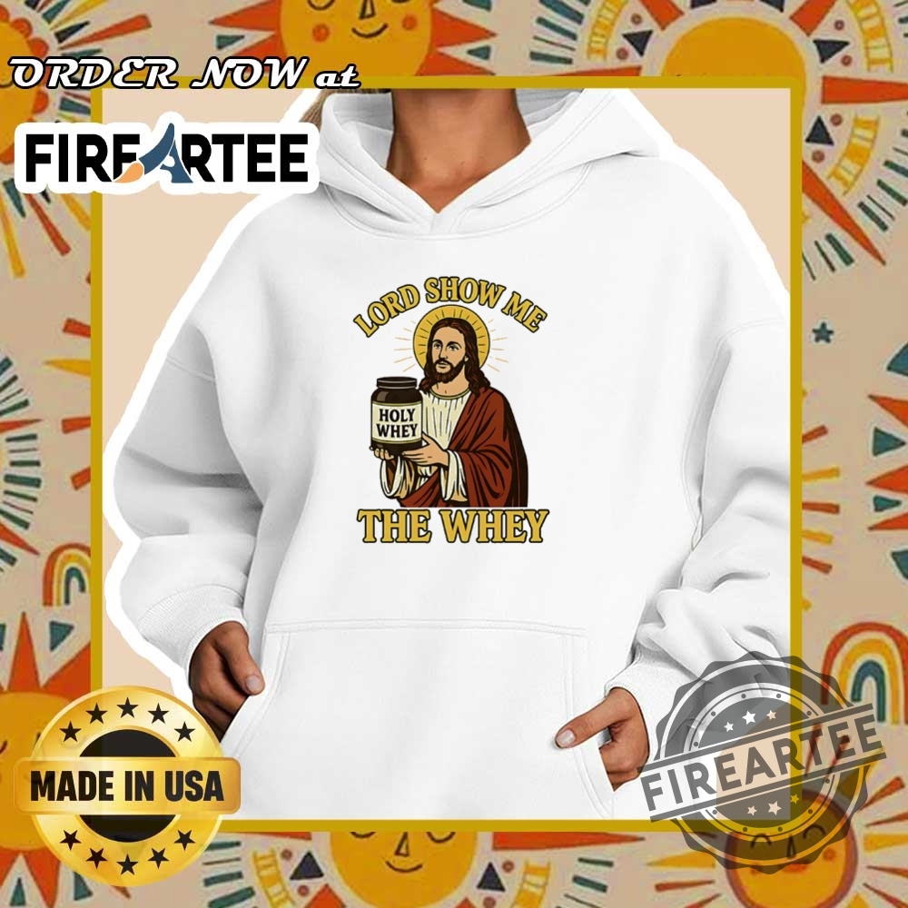 Lord Show Me The Whey Jesus Gym Faith Meme Tshirt 5 Lord Show Me the Whey Jesus Gym Faith Meme T-Shirt