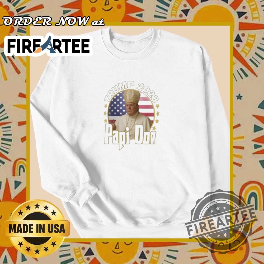 Trump 2028 Papi Don Pope Funny Political Parody Tee 6 Trump 2028 Papi Don Pope Funny Political Parody Tee
