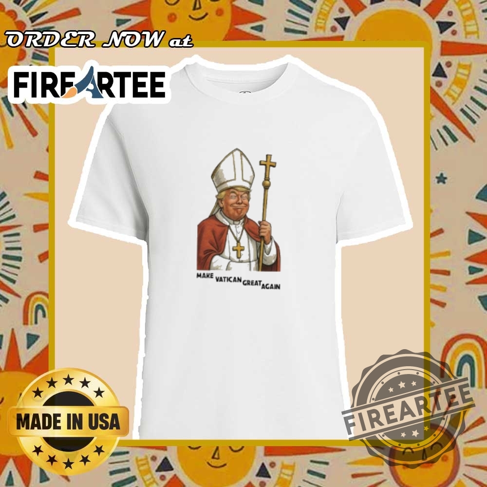 "Top Funny Political and Music Meme T-Shirts for 2024" 18 Make The Vatican Great Again Trump Pope Meme Tshirt
