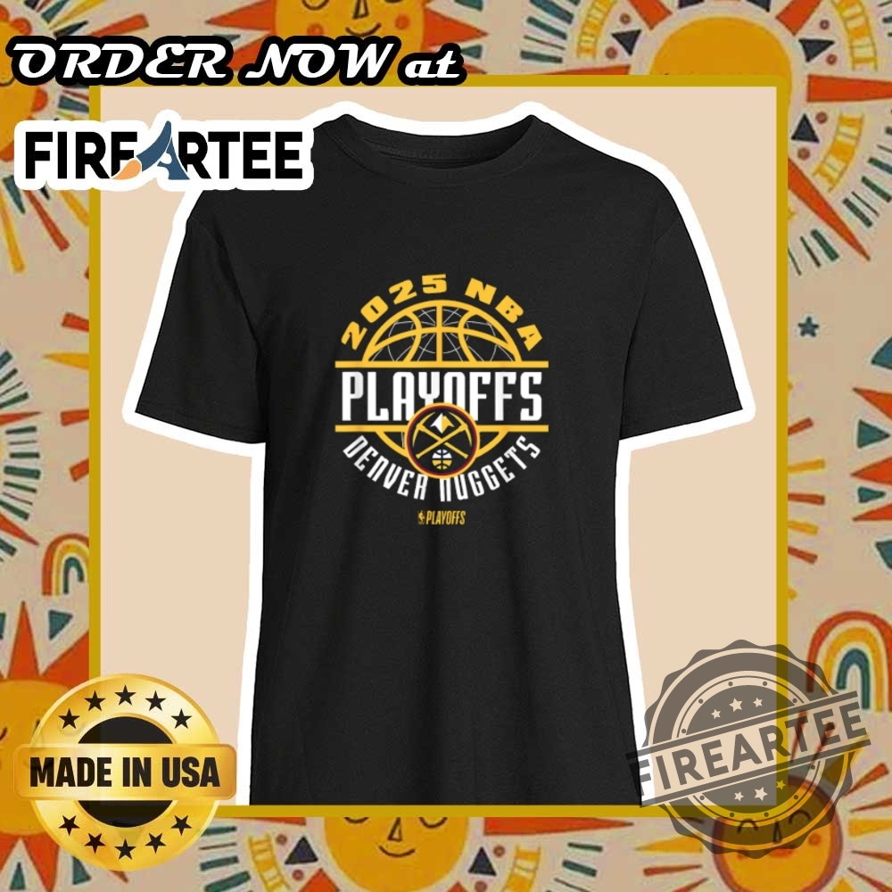 "Shop Official Denver Nuggets Playoffs Shirts: Celebrate Every Milestone!" 4 Nba Official Denver Nuggets 2025 Playoffs Game Time Tshirt