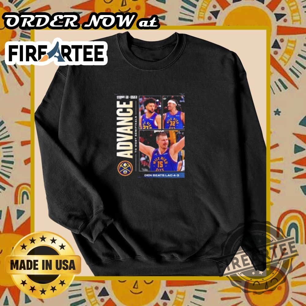 Denver Nuggets Beats La Clippers Advance To The Western Semifinals Shirt 6 Denver Nuggets beats LA Clippers advance to the Western Semifinals shirt