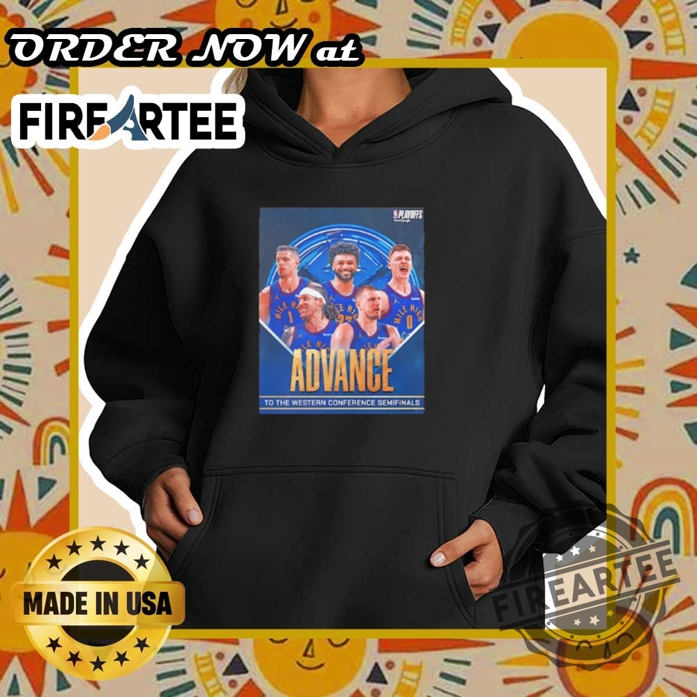 Denver Nuggets Advance To The Western Conference Semifinals Nba Playoffs 2025 Shirt 5 Denver Nuggets advance to the Western Conference Semifinals NBA Playoffs 2025 shirt