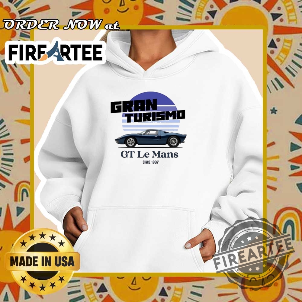 Gran Turismo Gt Le Man Car Since 1966 Shirt 5 Gran Turismo GT Le Man car since 1966 shirt