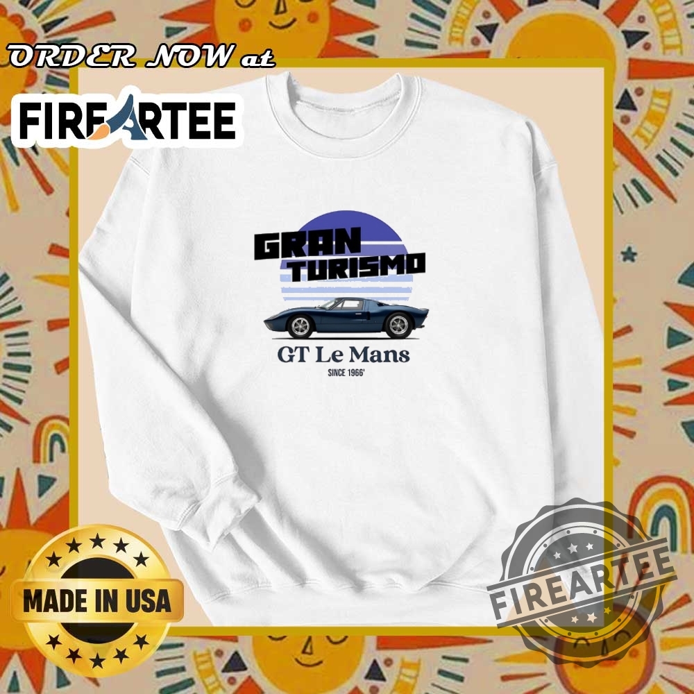Gran Turismo Gt Le Man Car Since 1966 Shirt 6 Gran Turismo GT Le Man car since 1966 shirt