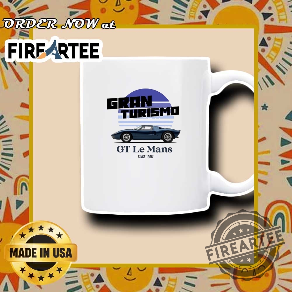 Gran Turismo Gt Le Man Car Since 1966 Shirt 7 Gran Turismo GT Le Man car since 1966 shirt