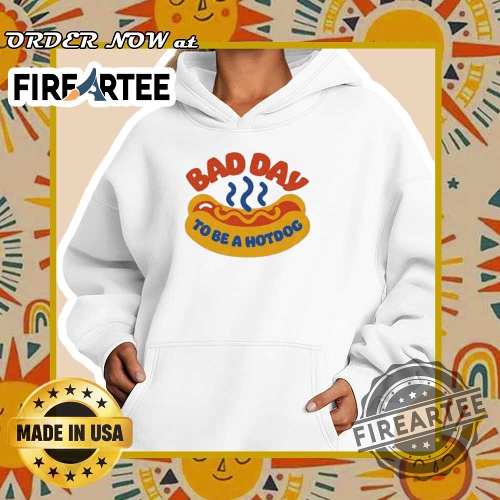 Bad Day To Be A Hot Dog Tshirts 5 Bad Day To Be A Hot Dog T-shirts