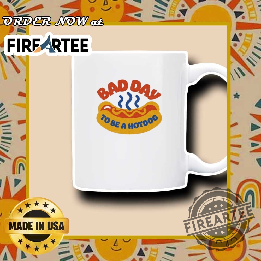 Bad Day To Be A Hot Dog Tshirts 7 Bad Day To Be A Hot Dog T-shirts