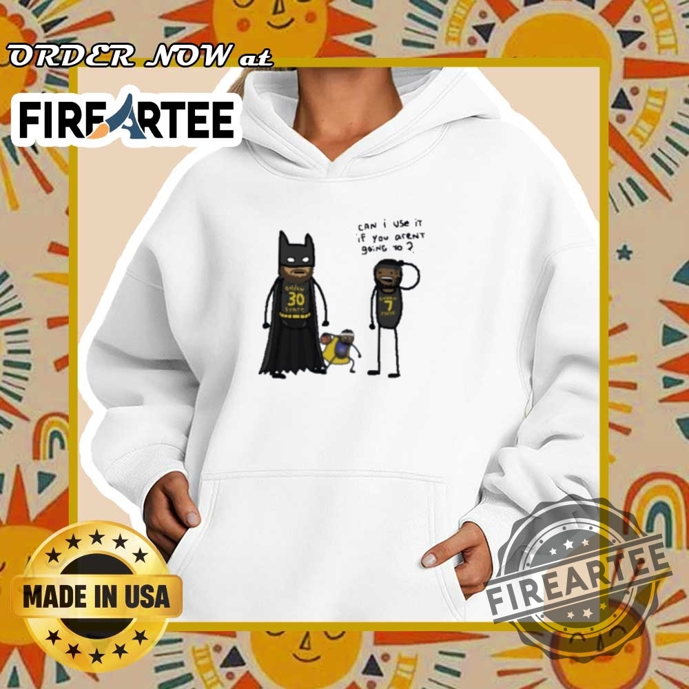 Buddy Hield And Stephen Curry Warriors Can I Use It If You Arent Going To Batman Shirt 5 Buddy Hield and Stephen Curry Warriors can I use it if you aren’t going to batman shirt