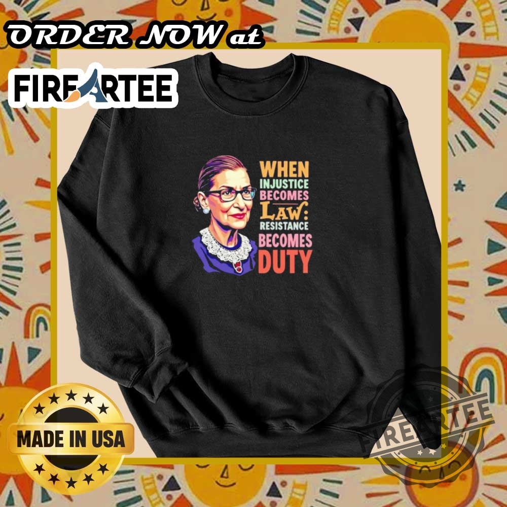 When Injustice Becomes Law Resistance Becomes Duty Tshirt Stand Up For Justice 6 When Injustice Becomes Law, Resistance Becomes Duty T-Shirt – Stand Up for Justice