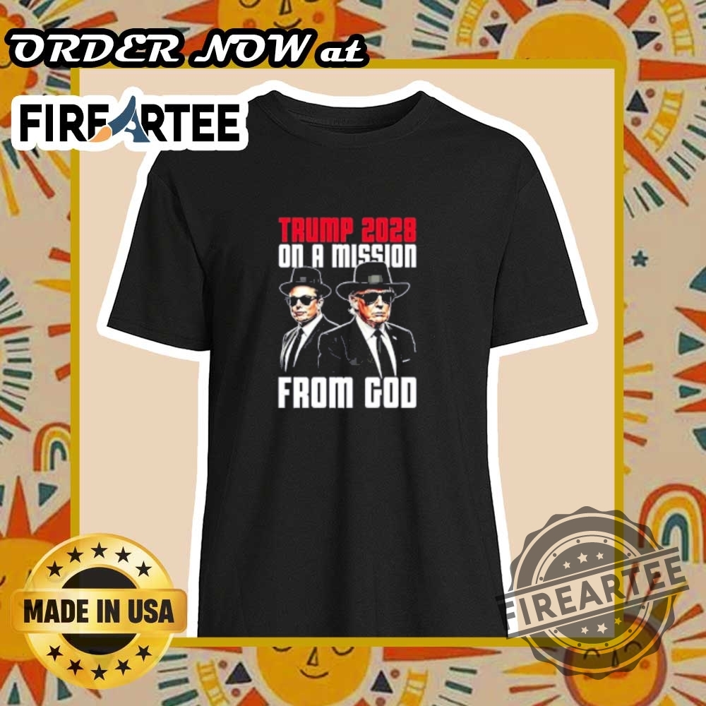 "Top 5 Unique T-Shirts for Cinco De Mayo and Beyond" 11 Trump 2028 On A Mission From God Featuring Elon Musk And Trump Tshirt