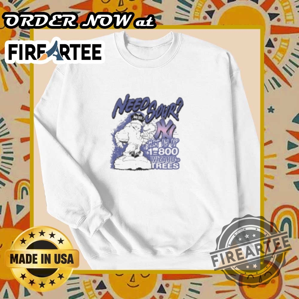 Wizard Trees Need Sour Hit Us Up New York Yankees Tshirt Fun And Unique Design 6 Wizard Trees Need Sour Hit Us Up New York Yankees T-Shirt – Fun and Unique Design