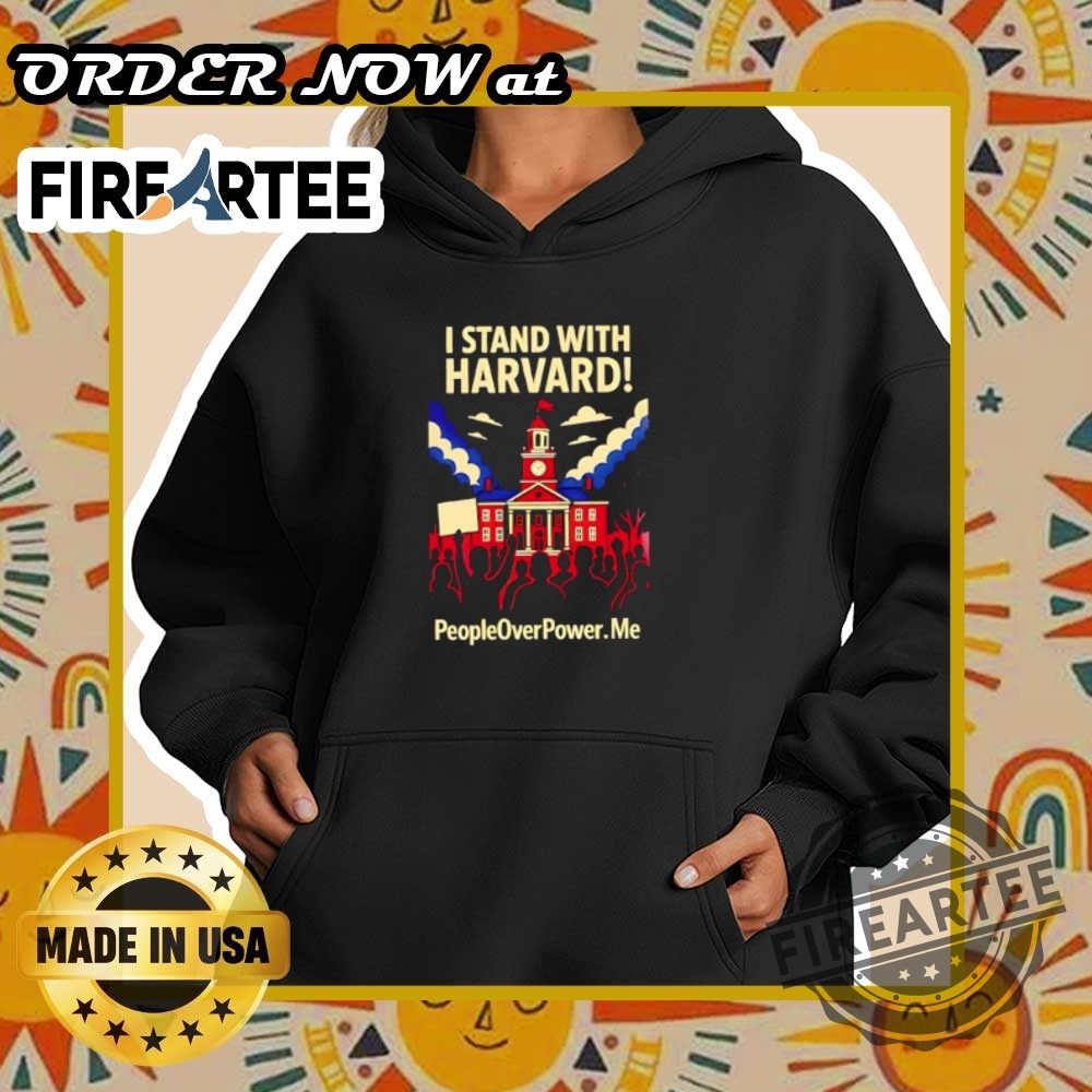 I Stand With Harvard People Over Power Tshirt Supportive Activism Tee 2025 5 I Stand with Harvard People Over Power T-Shirt – Supportive Activism Tee 2025